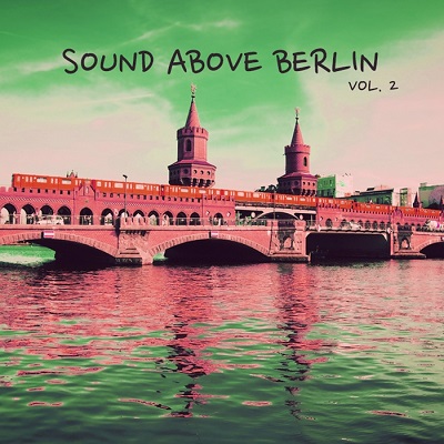 Sound Above Berlin Vol.2 (2016)