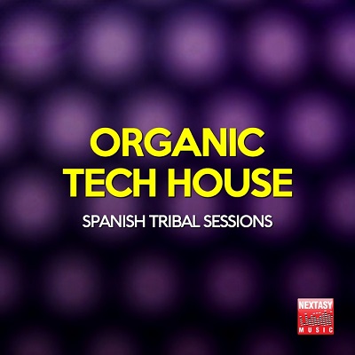 Organic Tech House: Spanish Tribal Sessions (2016)