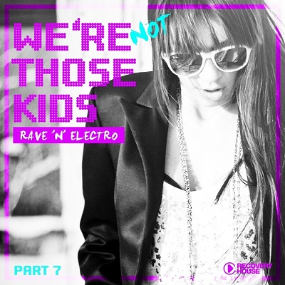 Were Not Those Kids, Pt.7 (Rave N Electro) (2016)