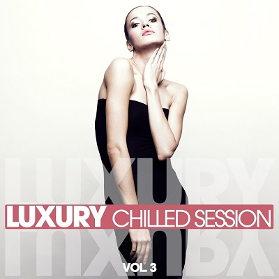 Luxury Chilled Session Vol.3 (2016)