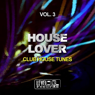 House Lover Vol.3 (Club House Tunes) (2017)