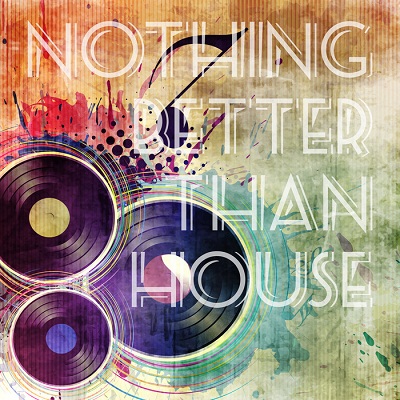 Nothing Better Than House (2017)