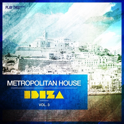 Metropolitan House: Ibiza Vol.3 (2017)