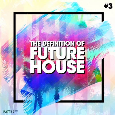 The Definition Of Future House Vol.3 (2017)