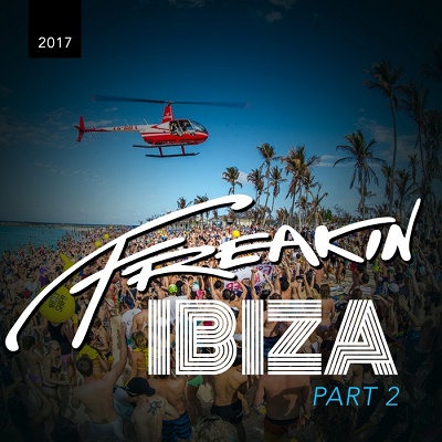 Freakin Ibiza 2017 Part II (2017)