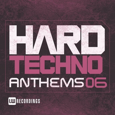 Hard Techno Anthems Vol.06 (2017)