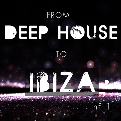 From Deep House To Ibiza Vol.1 (2017)