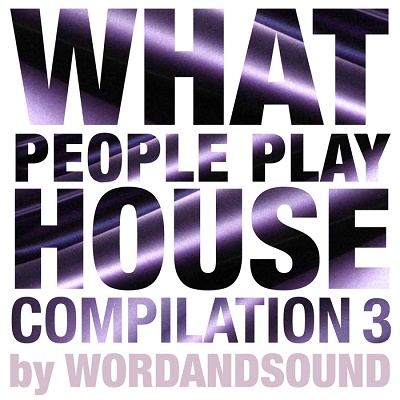 What People Play House Compilation 3 by Wordandsound (2013)